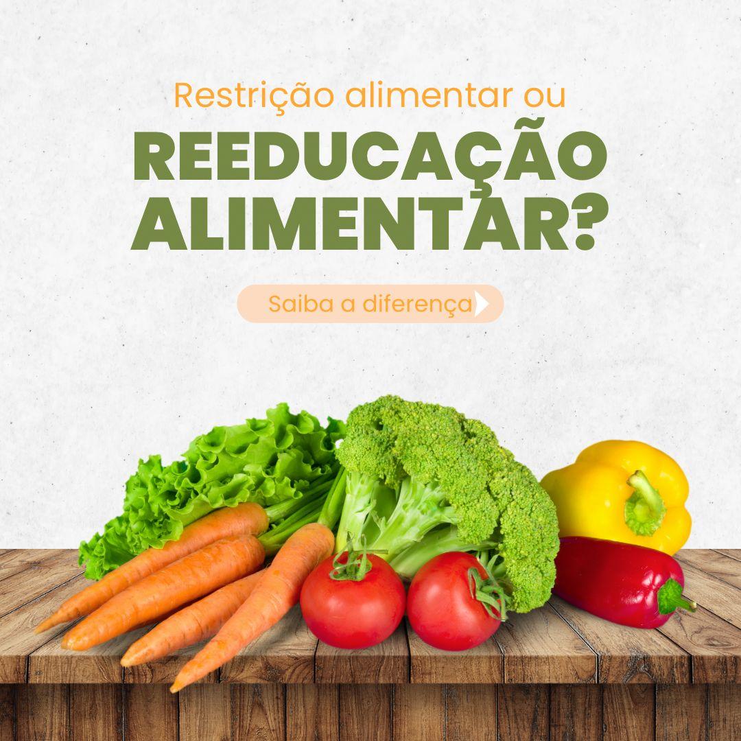 Restrição Alimentar x Reeducação Alimentar